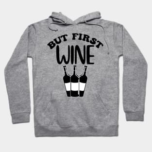 But First Wine. Funny Wine Lover Design. Hoodie